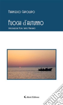 Fuochi d’autunno. E-book. Formato Mobipocket ebook di Francesco Capolupo