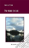 Per terre oscure. E-book. Formato EPUB ebook