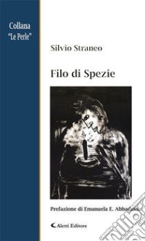 Filo di Spezie. E-book. Formato Mobipocket ebook di Straneo Silvio