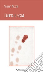 L’anima si scrive. E-book. Formato EPUB ebook