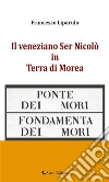 Il veneziano Ser Nicolò in Terra di Morea. E-book. Formato Mobipocket ebook di Liparulo Francesco