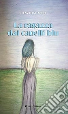 La ragazza dai capelli blu. E-book. Formato Mobipocket ebook di Alexe Giovanna