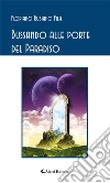 Bussando alle porte del Paradiso. E-book. Formato Mobipocket ebook di Fila Floriano Rubiano