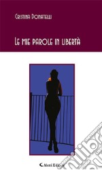 Le mie parole in libertà. E-book. Formato EPUB ebook