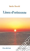Linea d’orizzonte. E-book. Formato EPUB ebook di Trocchi Sandro