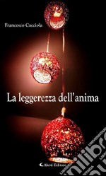 La leggerezza dell'anima. E-book. Formato Mobipocket ebook