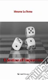 Il destino all’improvviso. E-book. Formato Mobipocket ebook di La Perna Simone
