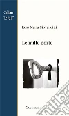 Le mille porte. E-book. Formato Mobipocket ebook di Giovanditti Rosa Maria