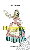Ballo in maschera. E-book. Formato Mobipocket ebook di Rappoli Franca