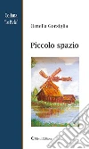 Piccolo spazio. E-book. Formato Mobipocket ebook di Ornella Gorziglia