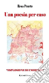 Una poesia per caso. E-book. Formato Mobipocket ebook di Rosa Puorto