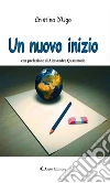 Un nuovo inizio. E-book. Formato Mobipocket ebook di Cristina D'Ugo