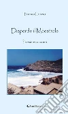 Disperde il Maestrale. E-book. Formato Mobipocket ebook di Franco Lorizio