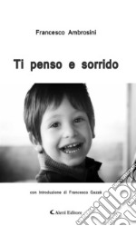 Ti penso e sorrido. E-book. Formato Mobipocket ebook