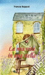 La mia vita in una stella. E-book. Formato Mobipocket ebook