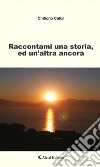 Raccontami una storia, ed un'altra ancora. E-book. Formato Mobipocket ebook di Cristiano Cuturi