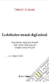 La rivoluzione sessuale degli animali. E-book. Formato EPUB ebook di Colombo Cafarotti