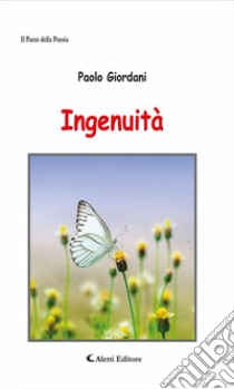 Ingenuità. E-book. Formato Mobipocket ebook di Paolo Giordani