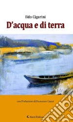 D’acqua e di terra. E-book. Formato Mobipocket ebook