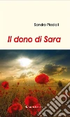 Il dono di Sara. E-book. Formato Mobipocket ebook di Sandro Piccioli