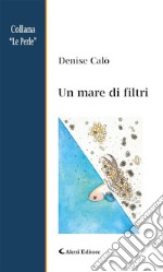 Un mare di filtri. E-book. Formato Mobipocket ebook