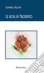 Le rose di Filodemo. E-book. Formato Mobipocket ebook