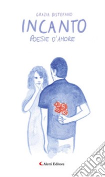 IncantoPoesie d'amore. E-book. Formato Mobipocket ebook di Grazia Distefano