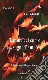 Fiamme del cuore e... sogni d'amore. E-book. Formato Mobipocket ebook di Bruno Roberto Greco