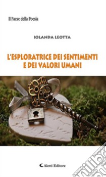 L'esploratrice dei sentimenti e dei valori umani. E-book. Formato Mobipocket ebook di Iolanda Leotta