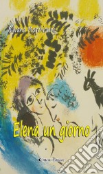 Elena un giorno. E-book. Formato Mobipocket ebook