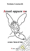 Amori oppure no. E-book. Formato Mobipocket ebook di Stefania Cenciarelli
