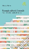 Scampia salverà il mondoStoria e storie di un medico di frontiera. E-book. Formato Mobipocket ebook di Giuseppe Marotta