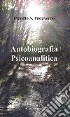Autobiografia Psicoanalitica. E-book. Formato Mobipocket ebook di Claudio S. Testaverde