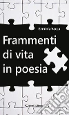 Frammenti di vita in poesia. E-book. Formato Mobipocket ebook di Erminia Vacca