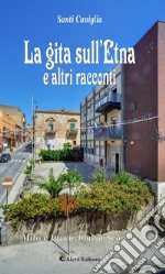 La gita sull'Etna e altri raccontiMito e Invenzione a Scordia. E-book. Formato Mobipocket ebook