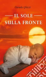 Il sole sulla fronte. E-book. Formato Mobipocket ebook