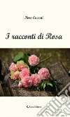I racconti di Rosa. E-book. Formato Mobipocket ebook di Rosa Onorati