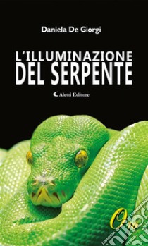 L'illuminazione del Serpente. E-book. Formato Mobipocket ebook di Daniela De Giorgi