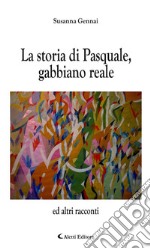 La storia di Pasquale, gabbiano reale. E-book. Formato Mobipocket ebook