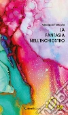 La fantasia nell'inchiostro. E-book. Formato Mobipocket ebook di Giuseppe Tartaglia