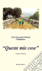 &quot;Queste mie cose&quot;Poesie e riflessioni. E-book. Formato Mobipocket ebook