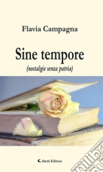 Sine tempore(nostalgie senza patria). E-book. Formato Mobipocket ebook di Flavia Campagna