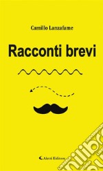 Racconti brevi. E-book. Formato Mobipocket ebook