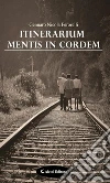 Itinerarium mentis in cordem. E-book. Formato Mobipocket ebook di Gennaro Nicola Ferorelli