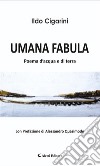 Umana fabula. E-book. Formato Mobipocket ebook di Ildo Cigarini