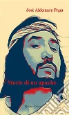 Storie di un apache. E-book. Formato EPUB ebook di Josè Aldemaro Papa