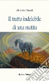 Il tratto indelebile di una matita. E-book. Formato Mobipocket ebook di Massimo Passeri