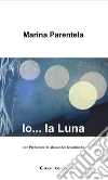 Io... la Luna. E-book. Formato EPUB ebook di Marina Parentela