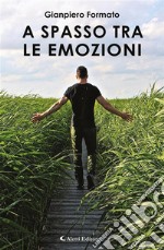 A spasso tra le emozioni. E-book. Formato Mobipocket ebook