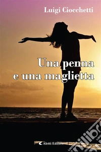 Una penna e una maglietta. E-book. Formato EPUB ebook